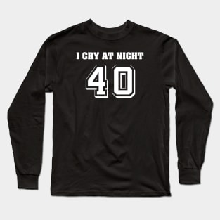 I CRY AT NIGHT Long Sleeve T-Shirt